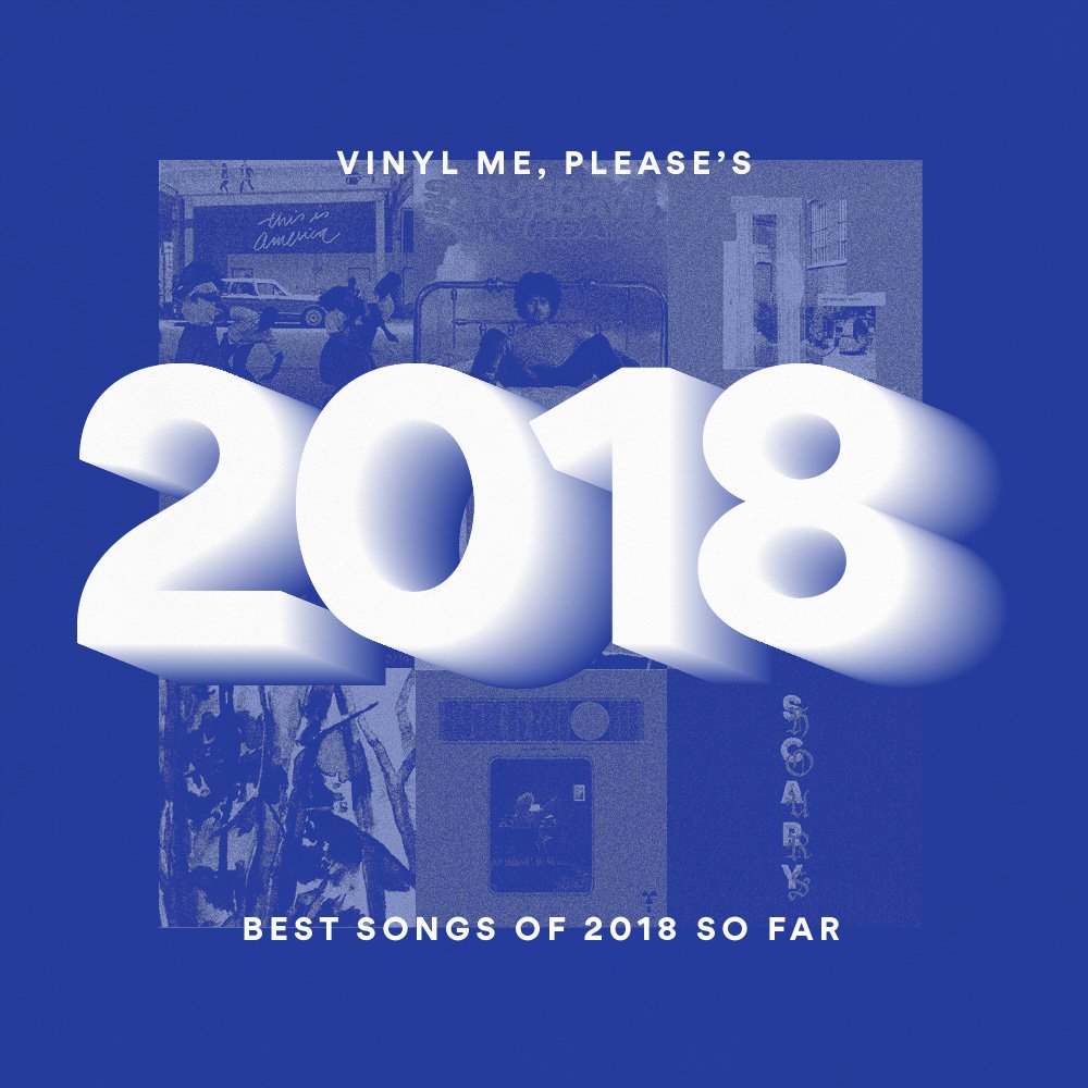 The 100 Best Songs Of 2018 So Far — Vinyl Me, Please